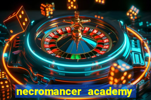 necromancer academy and the genius summoner 99